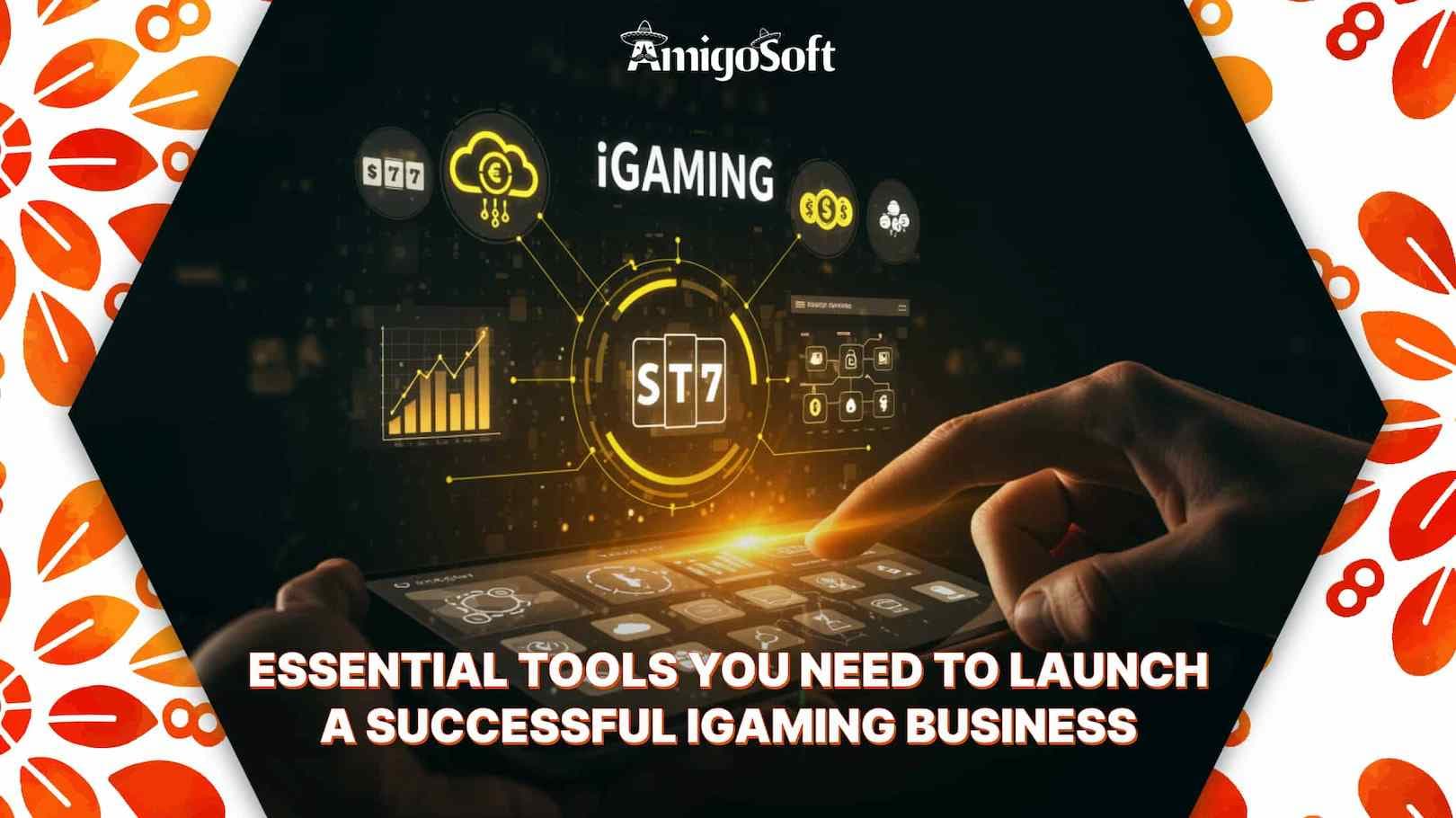 Essential Tools to Launch a Successful iGaming Business